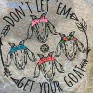 GIRLIE GIRL T-SHIRT "DON'T LET 'EM GET YOUR GOAT"